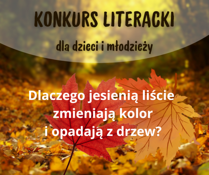 Konkurs Literacki - Dlaczego jesienią liście zmieniają kolor i opadają z drzew?